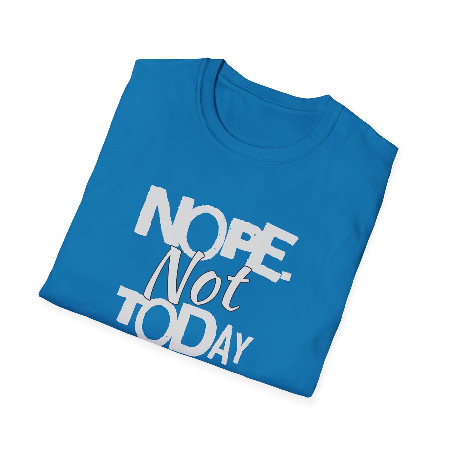 Nope. Not Today!