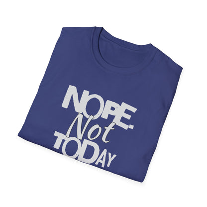 Nope. Not Today!