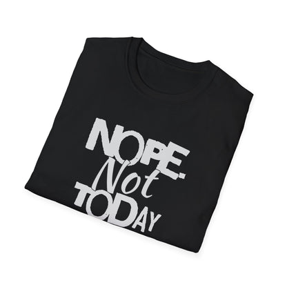 Nope. Not Today!