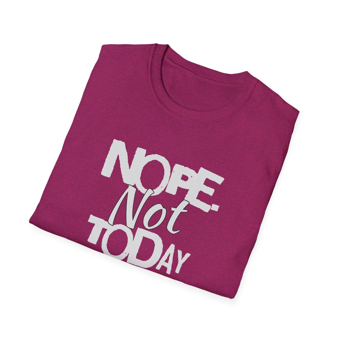 Nope. Not Today!