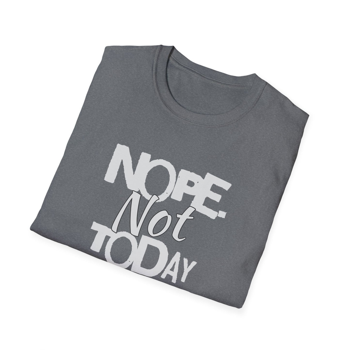 Nope. Not Today!