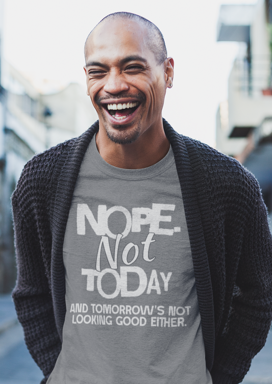 Nope. Not Today!