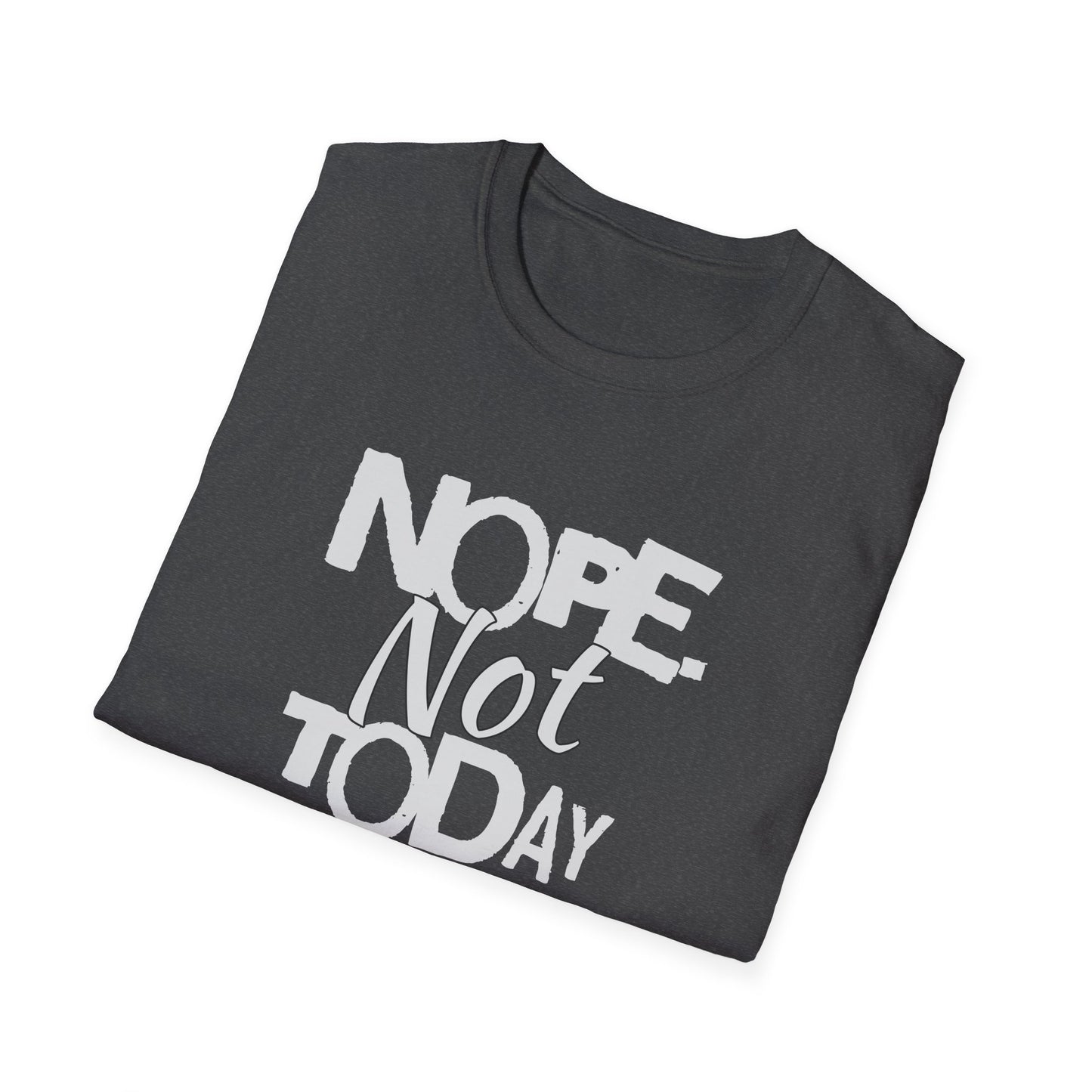 Nope. Not Today!
