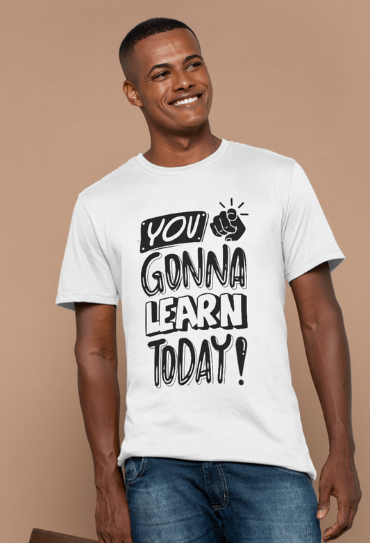 You Gonna Learn Today