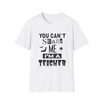 You Can't Scare Me I'm a Teacher